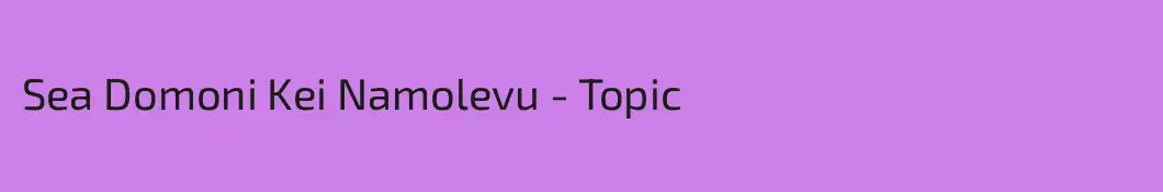 Sea Domoni Kei Namolevu - Topic